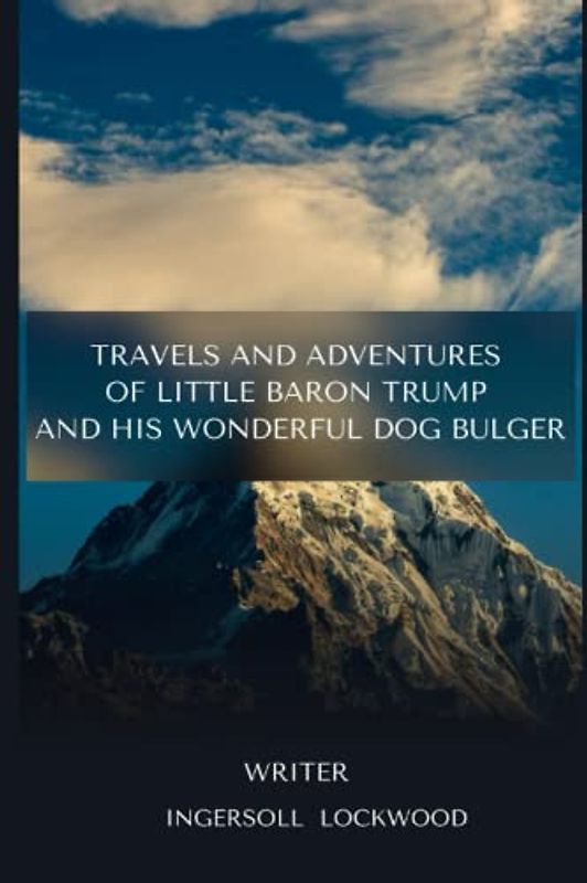 Travels and Adventures of Little Baron Trump and His Wonderful Dog Bulger: With original illustrations