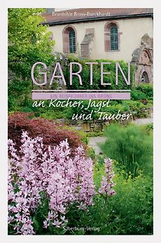 Gärten an Kocher, Jagst und Tauber