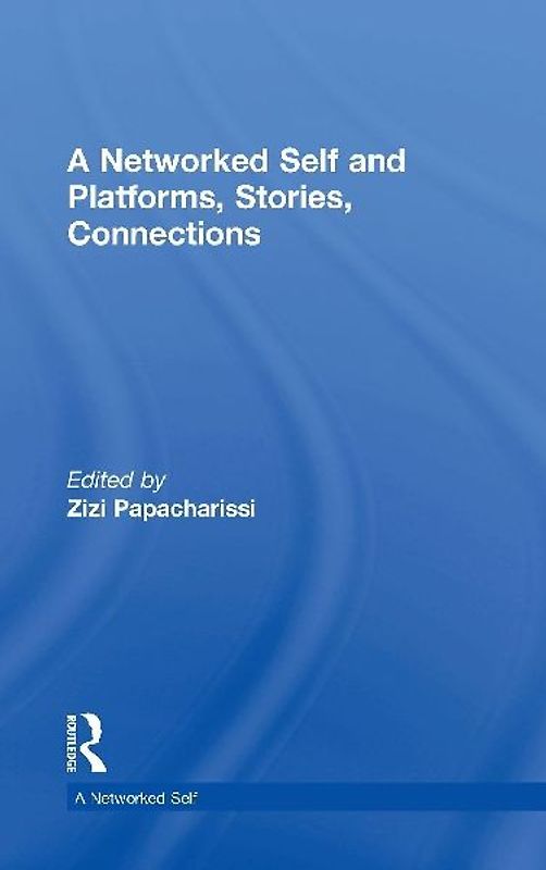 A Networked Self and Platforms, Stories, Connections
