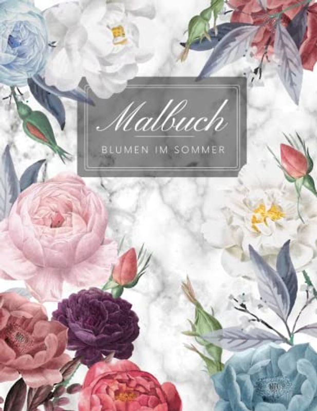 BLUMEN IM SOMMER - Florales Malbuch für Erwachsene: Blumen & Garten Ausmalbuch mit 50 MOTIVEN für Stressreduktion & Entspannung