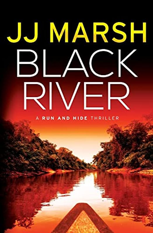 Black River (Run and Hide Thrillers, Band 2)