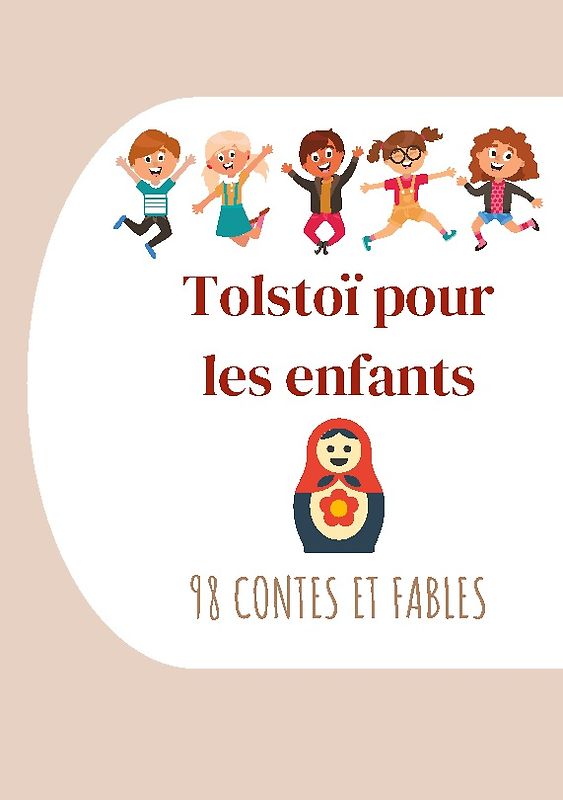 Tolstoï pour les enfants : 98 Contes et Fables