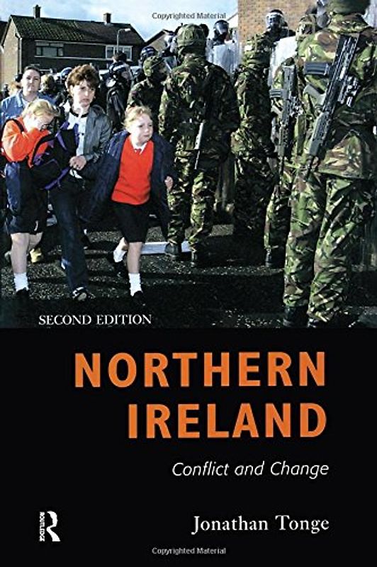 Northern Ireland: Conflict and Change - Jonathan Tonge