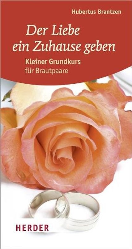 Der Liebe ein Zuhause geben. Kleiner Grundkurs für Brautpaare