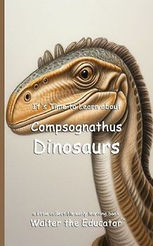 It's Time to Learn about Compsognathus Dinosaurs