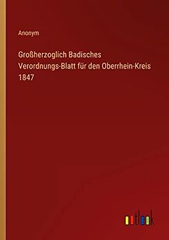 Großherzoglich Badisches Verordnungs-Blatt für den Oberrhein-Kreis 1847
