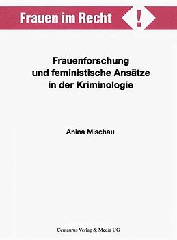Frauenforschung und feministische Ansätze in der Kriminologie