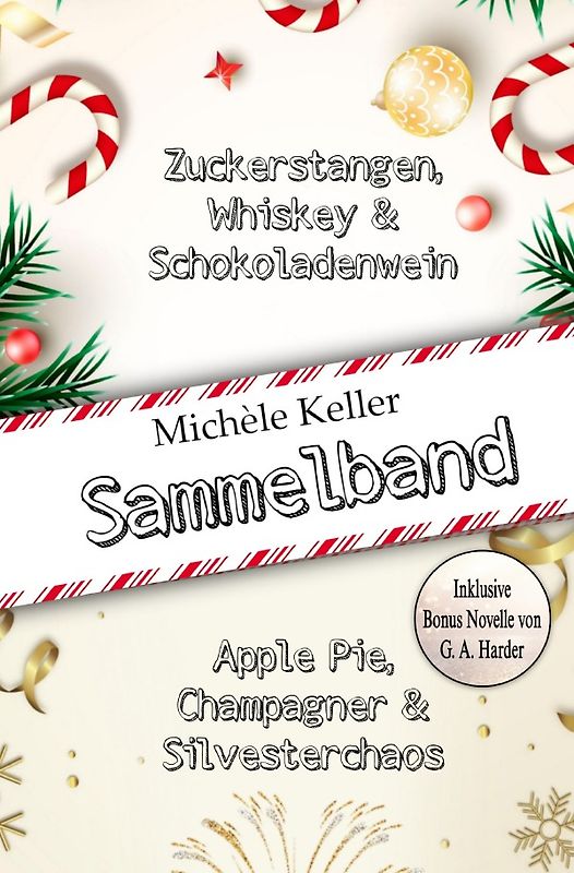 Zuckerstangen, Whiskey und Schokoladenwein &amp; Apple Pie, Champagner und Silvesterchaos Sammelband