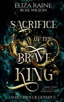 Sacrifice of the Brave King (The Poseidon Trials, Band 3)