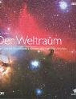 Der Weltraum - Von Urknall, schwarzen Löchern und fremden Welten
