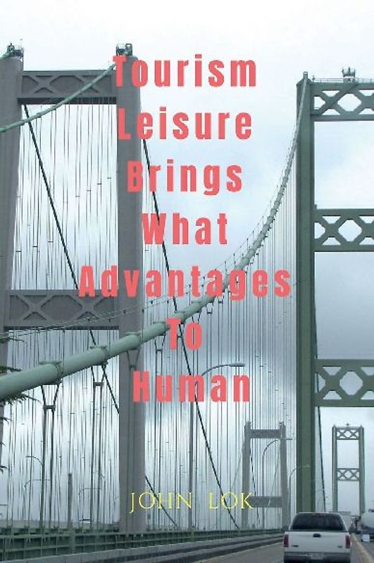 Tourism Leisure Brings What Advantages To Human