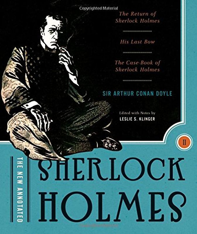Chui, Patricia J. - The New Annotated Sherlock Holmes, Volume 2: The Return of Sherlock Holmes, His Last Bow, & the Case-Book of Sherlock Holmes