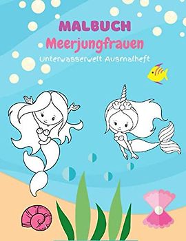 Malbuch Meerjungfrauen: Unterwasserwelt Ausmalheft für Kinder Meerjungfrauen Geschenk Mitgebsel für Mädchen