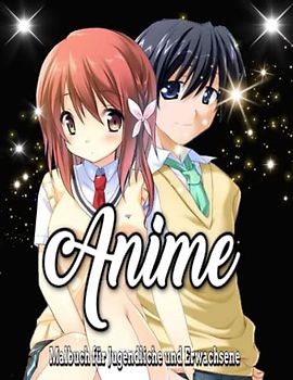 Anime Malbuch für Jugendliche und Erwachsene: Schönes japanisches Anime-Malbuch / entspannender und lustiger Anime Entzückender Anime mit Anime-Mädchen und -Jungen