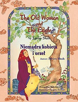 The Old Woman and the Eagle / Niemądra kobieta i orzeł: Bilingual English-Polish Edition / Wydanie dwujęzyczne angielsko-polskie: Bilingual ... angielsko-polskie (Teaching Stories)