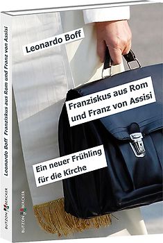 Franziskus aus Rom und Franz von Assisi. Ein neuer Frühling für die Kirche