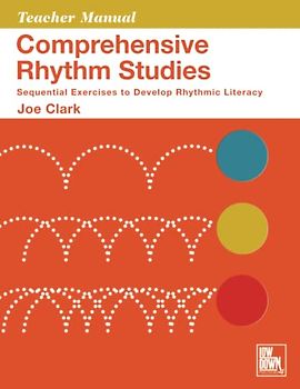 Comprehensive Rhythm Studies: Sequential Exercises to Develop Rhythmic Literacy: Teacher Manual