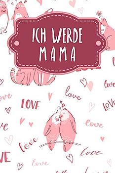 Ich werde Mama: Tagebuch für deine Schwangerschaft & Erfahrungen | Motiv: Liebende Tiere