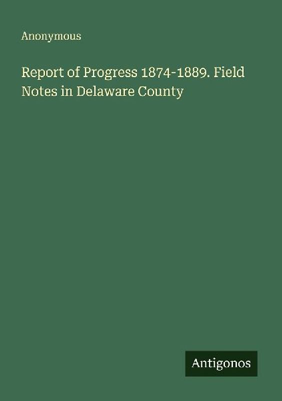 Report of Progress 1874-1889. Field Notes in Delaware County