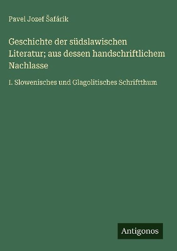 Geschichte der südslawischen Literatur; aus dessen handschriftlichem Nachlasse