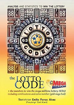 The Lotto Code, Analysis and Statistics to Win the Lottery + The Numbers to Win the MEGA MILLIONS Lottery (USA) Including Combinations and Extra Number (Gold Mega Ball)