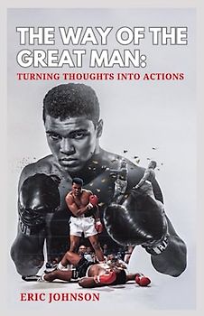 THE WAY OF THE GREAT MAN: Turning Thoughts into Actions