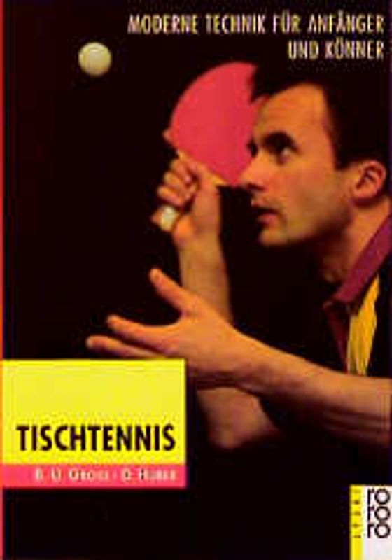 Tischtennis. Moderne Technik für Anfänger und Könner