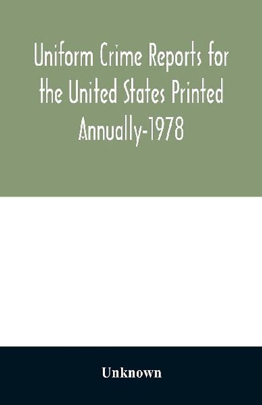 Uniform Crime Reports for the United States Printed Annually-1978