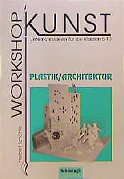 Workshop Kunst / Plastik /Architektur