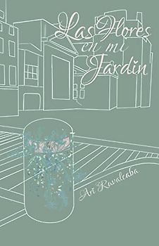 Las Flores en mi Jardin