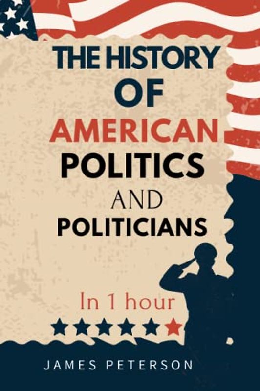 THE HISTORY OF AMERICAN POLITICS AND POLITICIANS.: In 1 hour