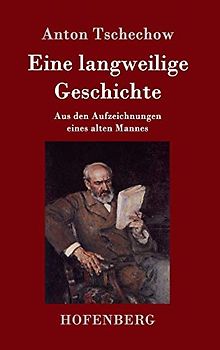 Eine langweilige Geschichte: Aus den Aufzeichnungen eines alten Mannes