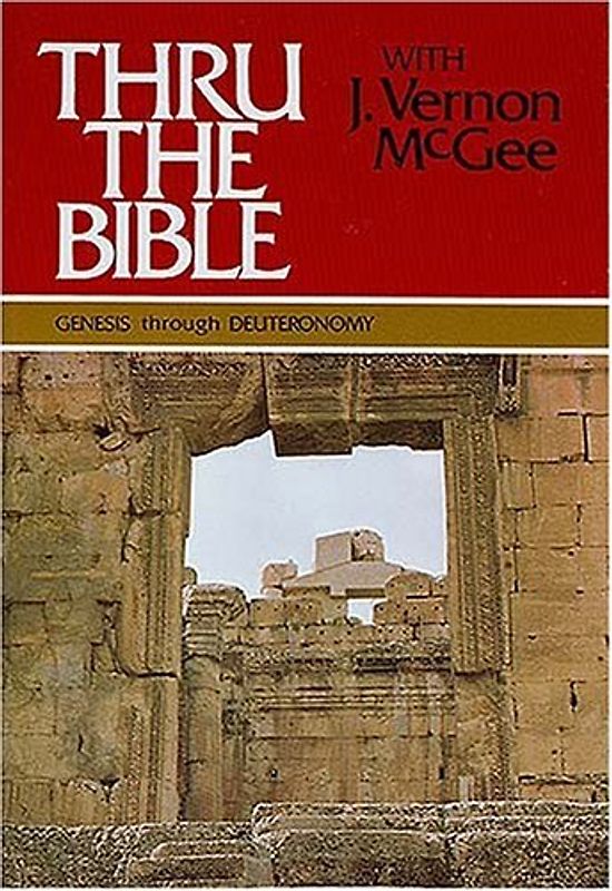 Genesis Through Deuteronomy (Thru the Bible Commentary) - McGee, J. Vernon