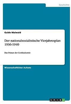 Der nationalsozialistische Vierjahresplan 1936-1940