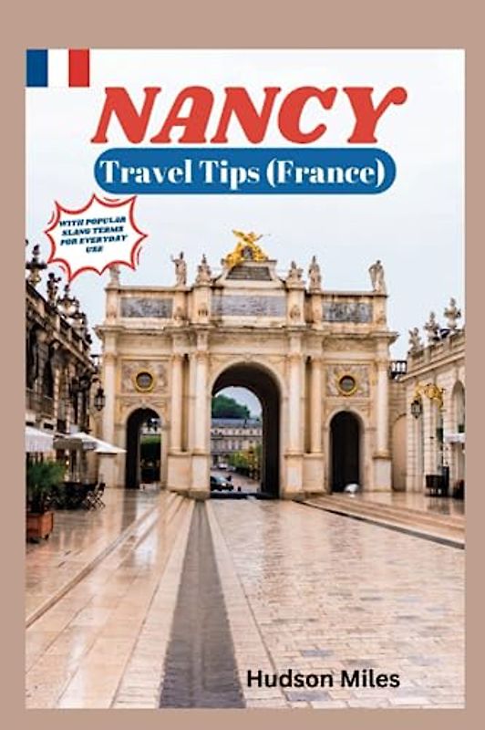 Nancy Travel Tips (France): Discover the most up-to-date and amazing places to explore in Nancy, along with current information and guides on when to go, what to do, and the best places to see.