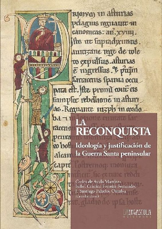 La Reconquista : ideología y justificación de la guerra santa peninsular