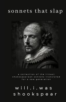 sonnets that slap: a collection of the littest shakespearean sonnets translated for a new generation