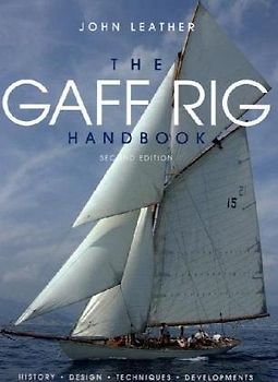 Gaff Rig Handbook: History, Design, Techniques, Developments - John Leather