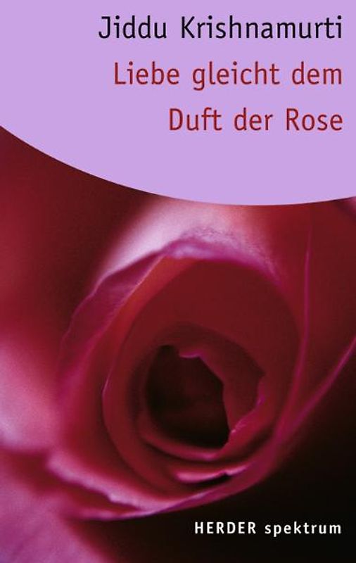 Liebe gleicht dem Duft der Rose