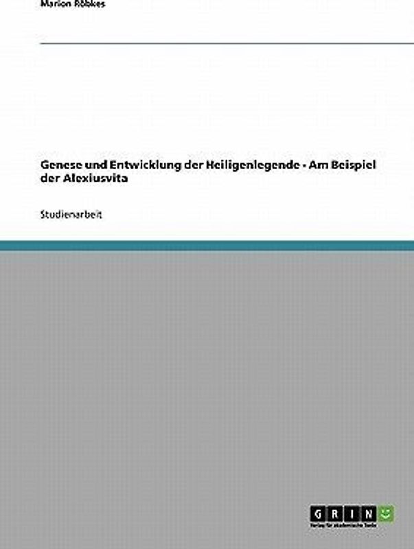 Genese und Entwicklung der Heiligenlegende - Am Beispiel der Alexiusvita