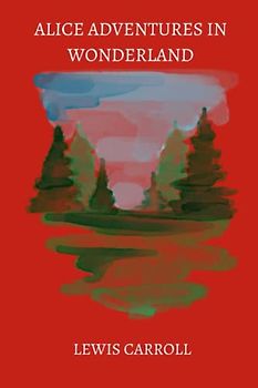 alice adventures in wonderland by Lewis Carroll