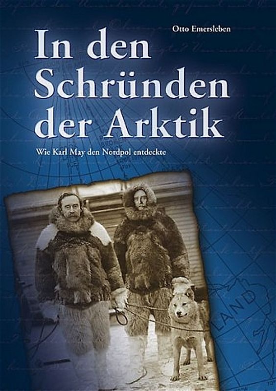 In den Schründen der Arktik - Wie Karl May den Nordpol entdeckte