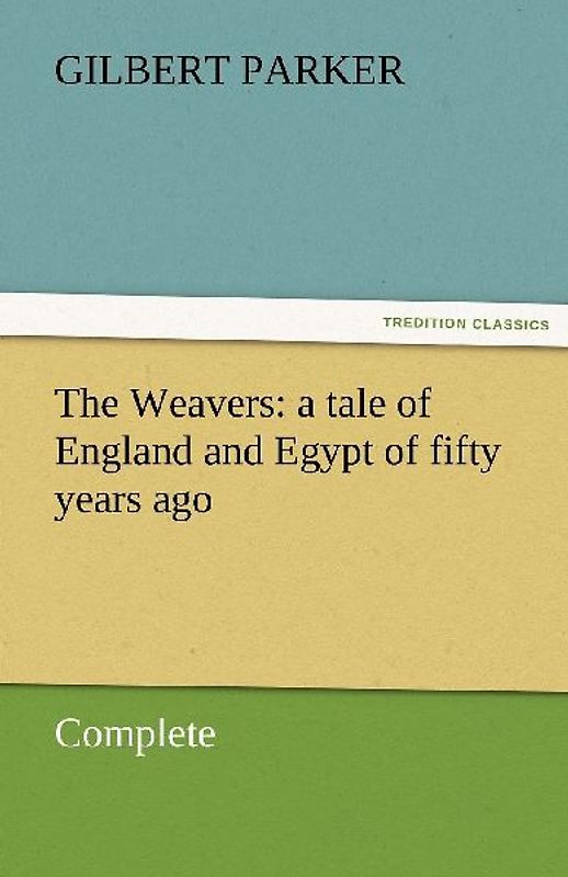 The Weavers: a tale of England and Egypt of fifty years ago - Complete