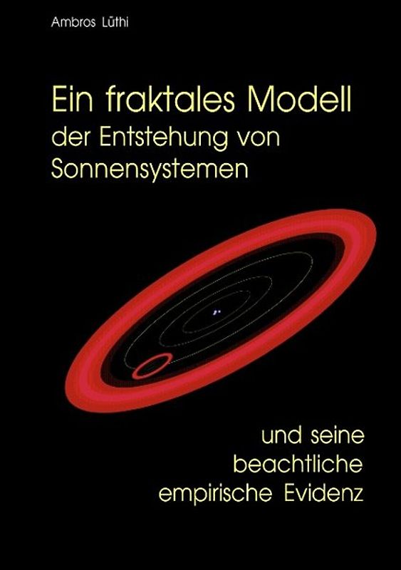 Ein fraktales Modell der Entstehung von Sonnensystemen und seine beachtliche empirische Evidenz