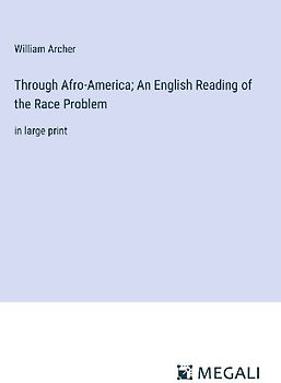 Through Afro-America; An English Reading of the Race Problem