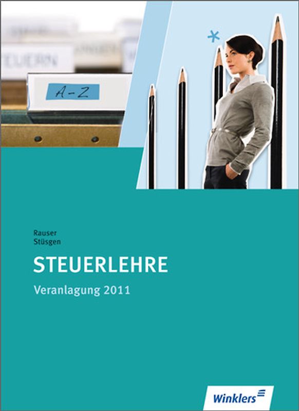 Steuerlehre. für Ausbildung und Praxis / Veranlagung 2011: Schülerbuch, 38., überarbeitete Auflage, 2011