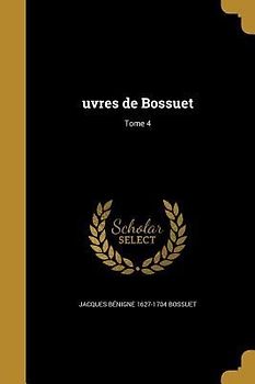 uvres de Bossuet; Tome 4
