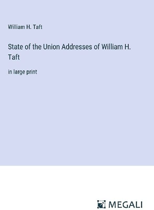 State of the Union Addresses of William H. Taft