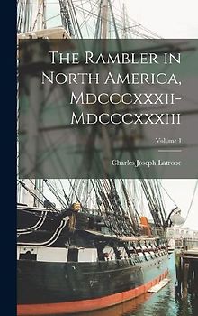 The Rambler in North America, Mdcccxxxii-Mdcccxxxiii; Volume 1
