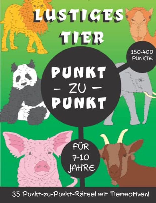 Lustiges Tier von Punkt zu Punkt: für 7- bis 10-Jährige: mit 150 bis 400 Punkten in jedem Puzzle